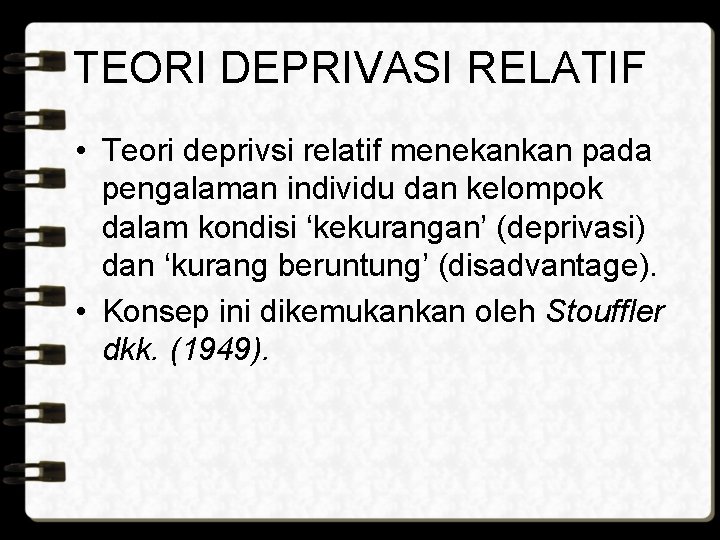 TEORI DEPRIVASI RELATIF • Teori deprivsi relatif menekankan pada pengalaman individu dan kelompok dalam