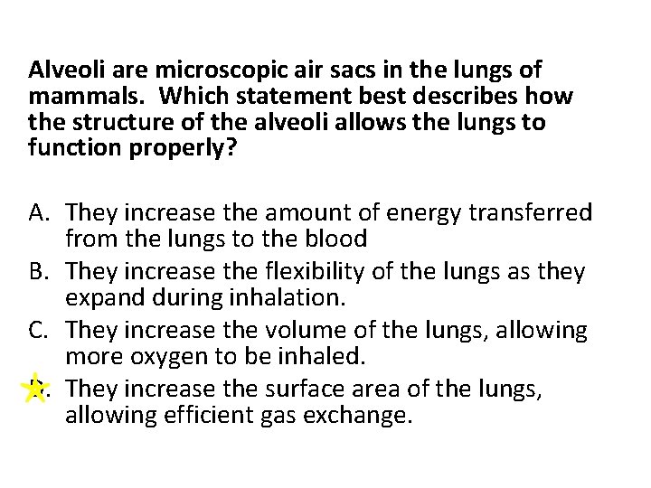 Alveoli are microscopic air sacs in the lungs of mammals. Which statement best describes