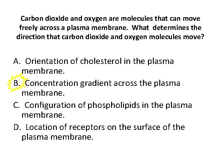 Carbon dioxide and oxygen are molecules that can move freely across a plasma membrane.