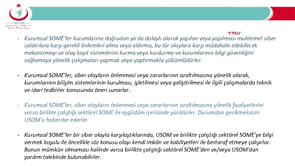 - Kurumsal SOME’leri Kurumsal SOME’ler kurumlarına doğrudan ya da dolaylı olarak yapılan veya yapılması