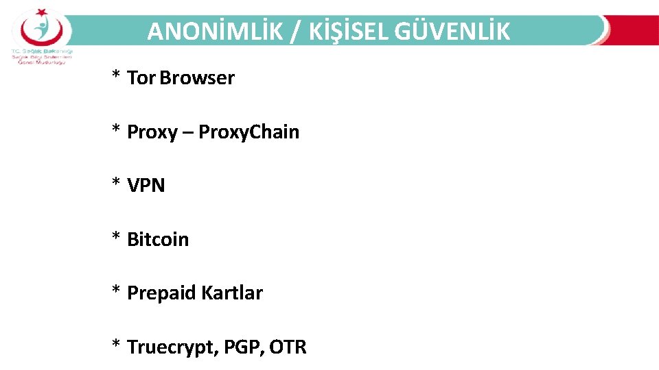 ANONİMLİK / KİŞİSEL GÜVENLİK * Tor Browser * Proxy – Proxy. Chain * VPN