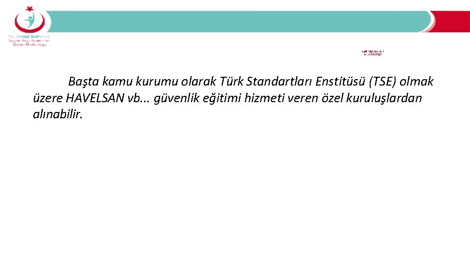 Eğitimler Nereden Alınabilir…. ? Sağlık Bilgi Sistemleri Genel Müdürlüğü Başta kamu kurumu olarak Türk