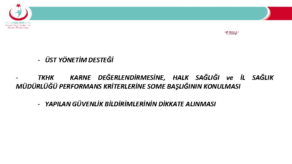 Beklentiler imiz… Sağlık Bilgi Sistemleri Genel Müdürlüğü - ÜST YÖNETİM DESTEĞİ TKHK KARNE DEĞERLENDİRMESİNE,