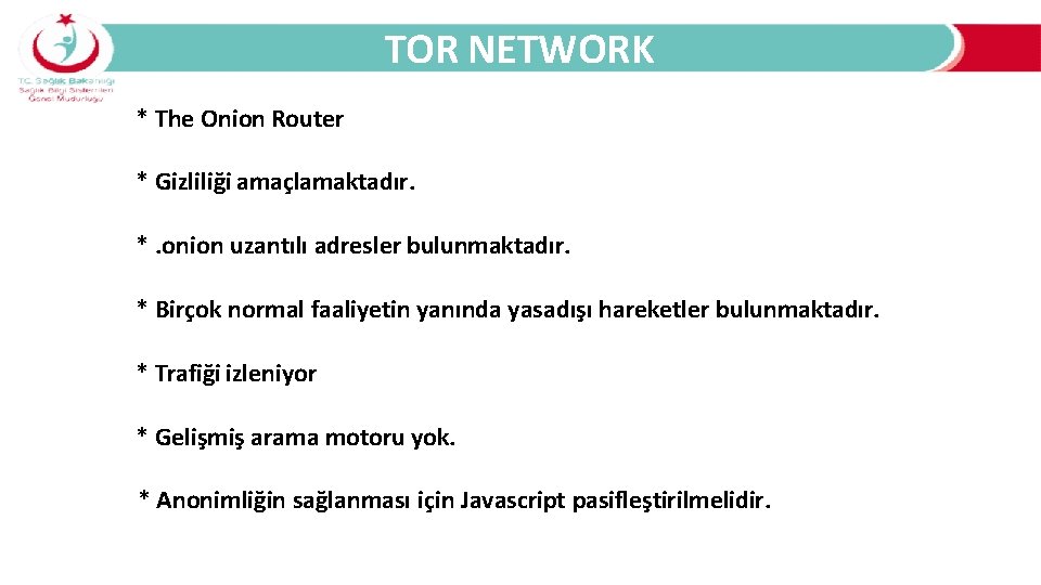 TOR NETWORK * The Onion Router * Gizliliği amaçlamaktadır. *. onion uzantılı adresler bulunmaktadır.