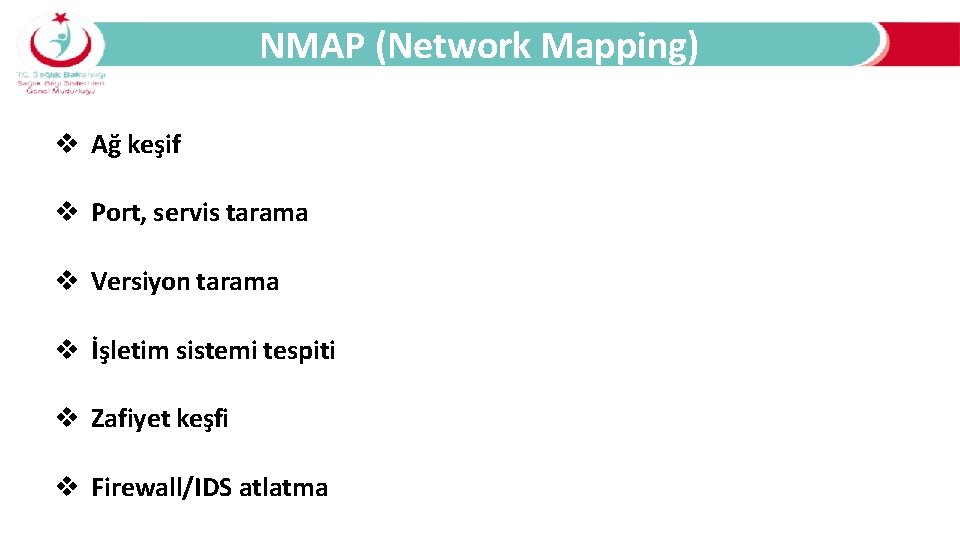 NMAP (Network Mapping) Ağ keşif Port, servis tarama Versiyon tarama İşletim sistemi tespiti Zafiyet