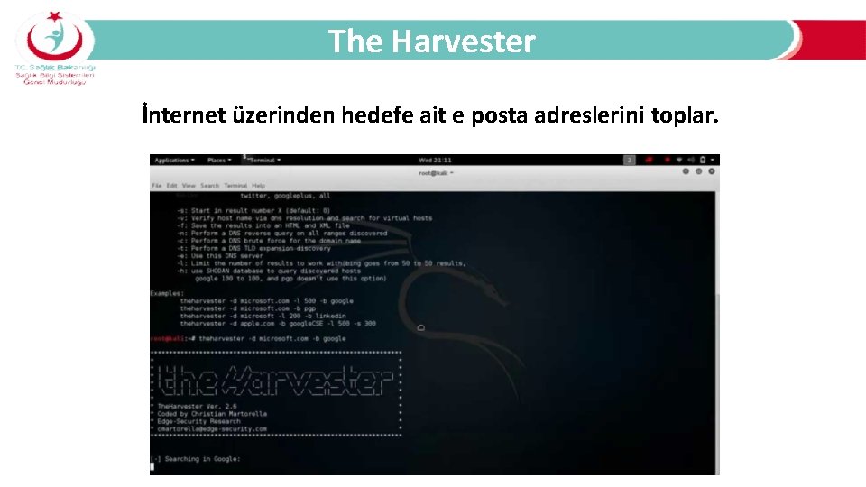 The Harvester İnternet üzerinden hedefe ait e posta adreslerini toplar. 