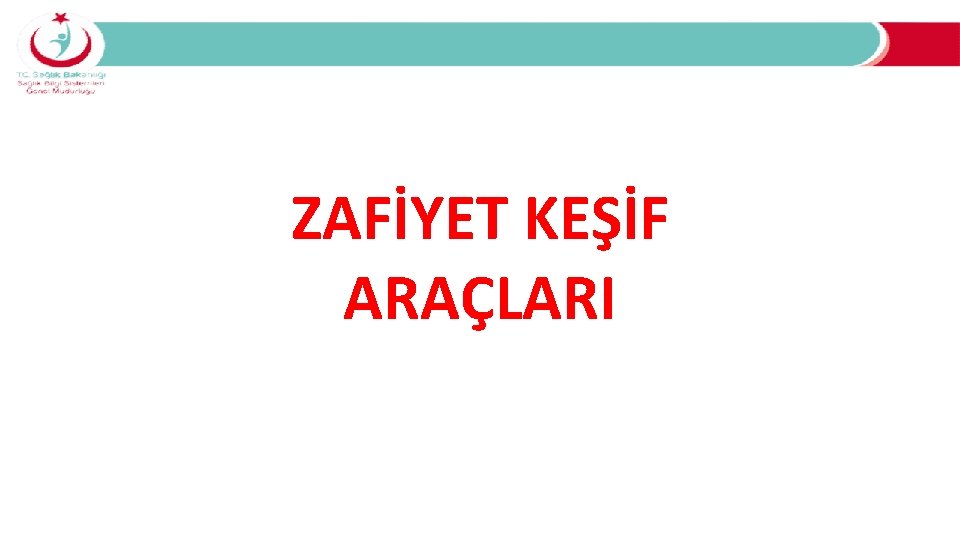 ZAFİYET KEŞİF ARAÇLARI 