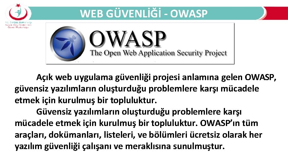 WEB GÜVENLİĞİ - OWASP Açık web uygulama güvenliği projesi anlamına gelen OWASP, güvensiz yazılımların