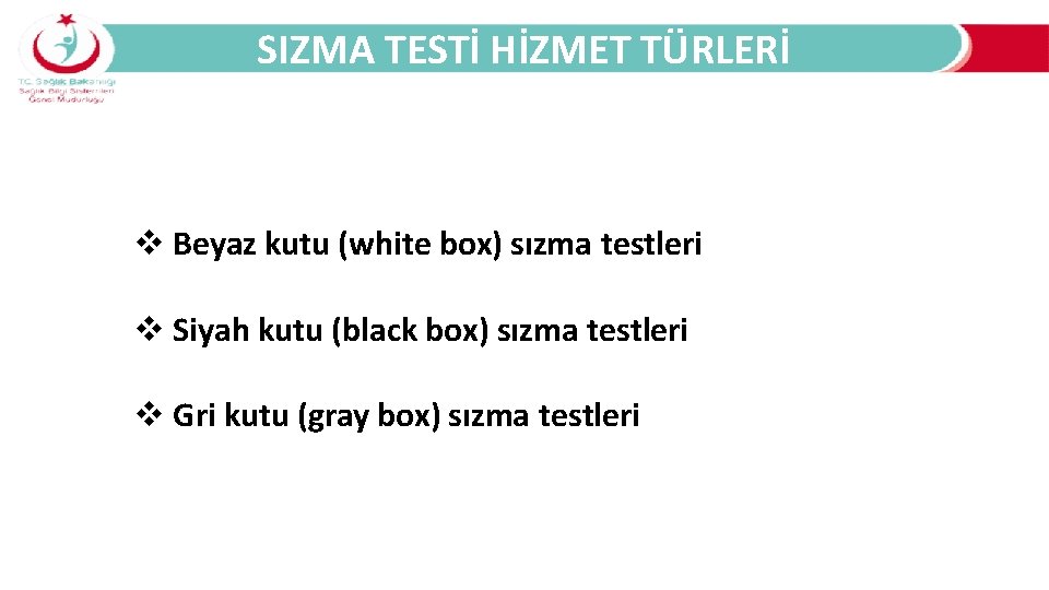 SIZMA TESTİ HİZMET TÜRLERİ Beyaz kutu (white box) sızma testleri Siyah kutu (black box)