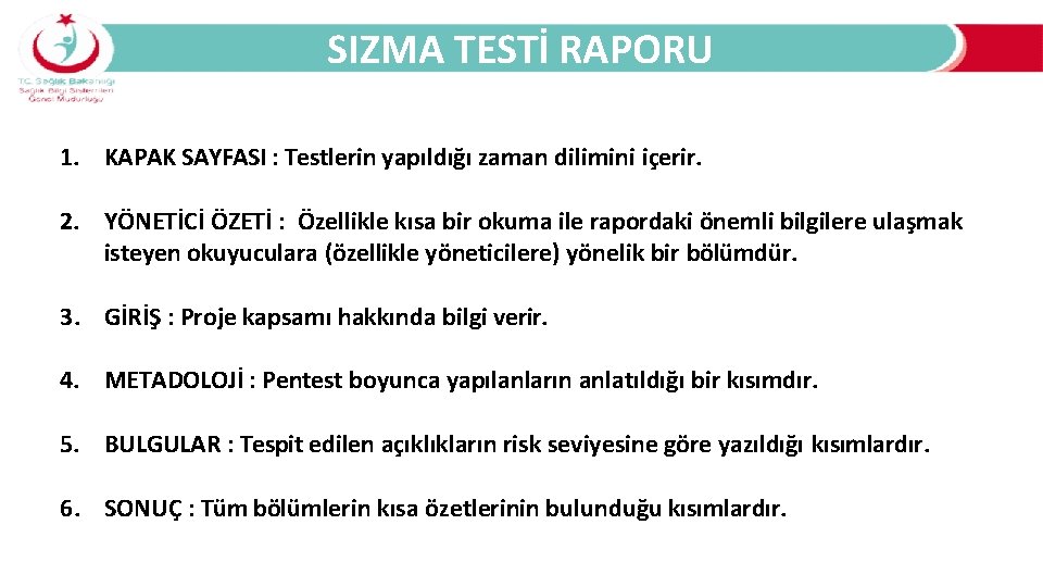 SIZMA TESTİ RAPORU 1. KAPAK SAYFASI : Testlerin yapıldığı zaman dilimini içerir. 2. YÖNETİCİ