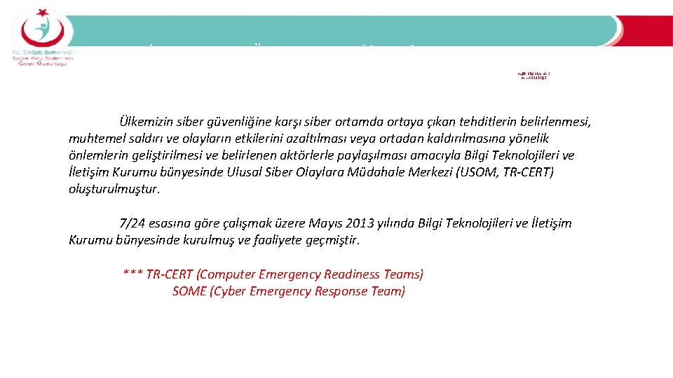 1 - ULUSAL SİBER OLAYLARA MÜDAHALE MERKEZİ (USOM) Sağlık Bilgi Sistemleri Genel Müdürlüğü Ülkemizin