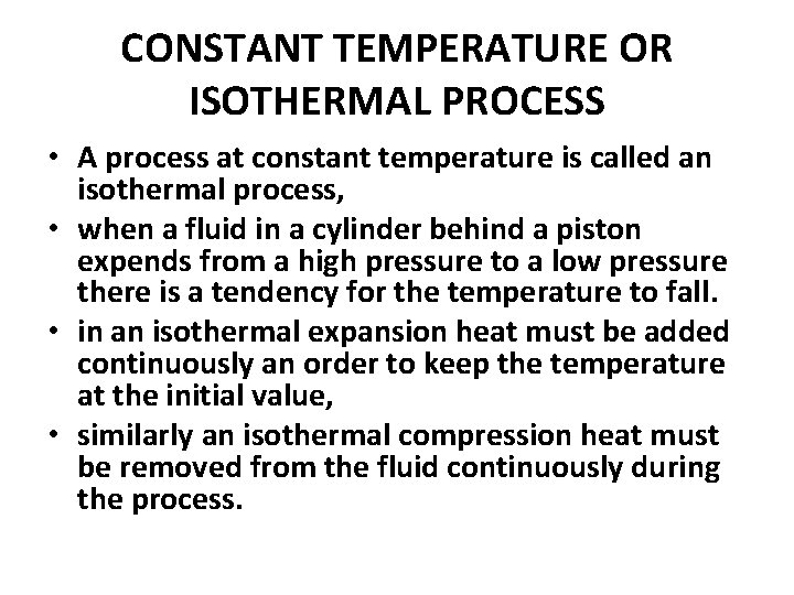 CONSTANT TEMPERATURE OR ISOTHERMAL PROCESS • A process at constant temperature is called an