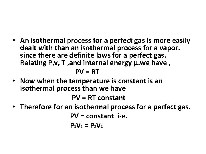  • An isothermal process for a perfect gas is more easily dealt with