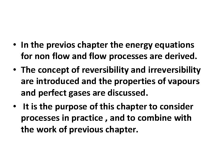  • In the previos chapter the energy equations for non flow and flow