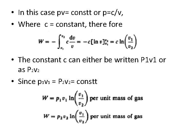  • In this case pv= constt or p=c/v, • Where c = constant,