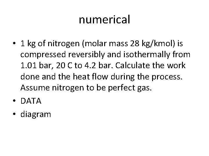 numerical • 1 kg of nitrogen (molar mass 28 kg/kmol) is compressed reversibly and