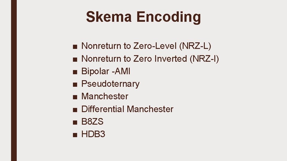 Skema Encoding ■ ■ ■ ■ Nonreturn to Zero-Level (NRZ-L) Nonreturn to Zero Inverted