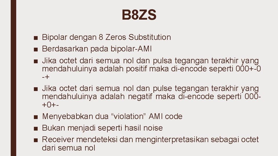 B 8 ZS ■ Bipolar dengan 8 Zeros Substitution ■ Berdasarkan pada bipolar-AMI ■