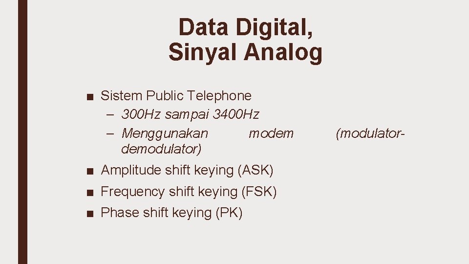 Data Digital, Sinyal Analog ■ Sistem Public Telephone – 300 Hz sampai 3400 Hz