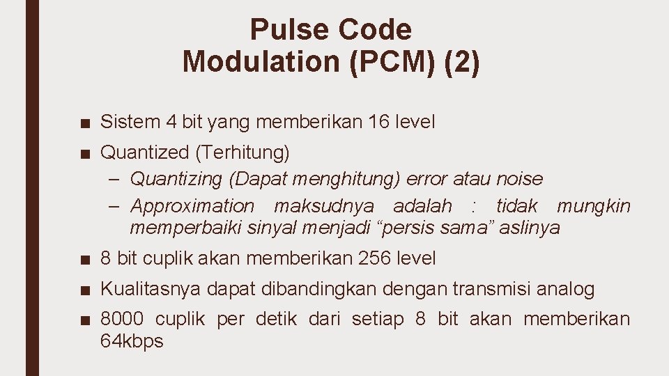 Pulse Code Modulation (PCM) (2) ■ Sistem 4 bit yang memberikan 16 level ■