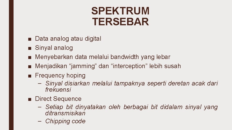 SPEKTRUM TERSEBAR ■ ■ ■ Data analog atau digital Sinyal analog Menyebarkan data melalui