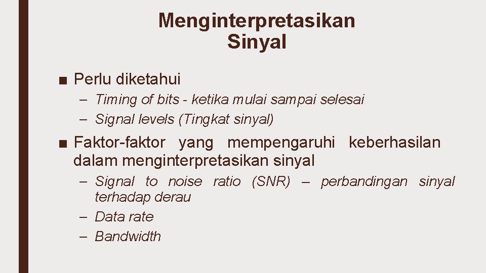 Menginterpretasikan Sinyal ■ Perlu diketahui – Timing of bits - ketika mulai sampai selesai