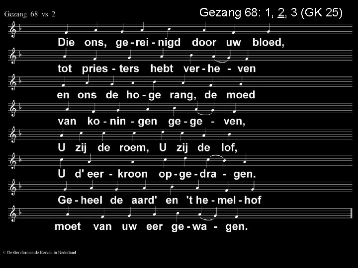 Gezang 68: 1, 2, 3 (GK 25) 
