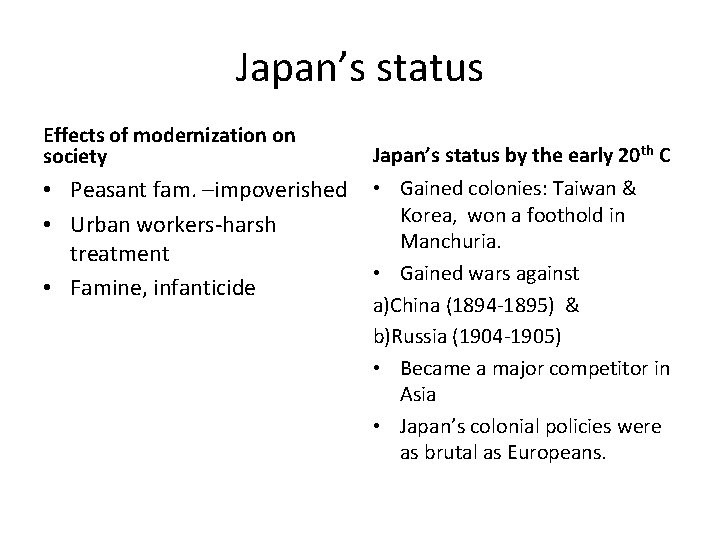 Japan’s status Effects of modernization on society • Peasant fam. –impoverished • Urban workers-harsh