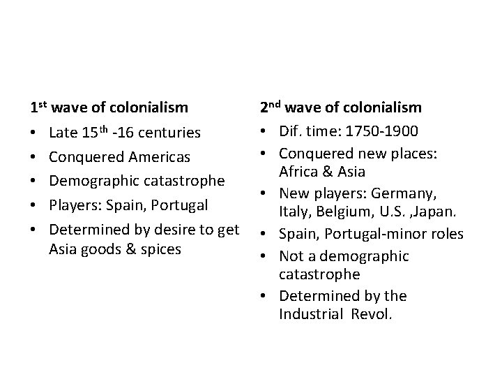 1 st wave of colonialism • • • Late 15 th -16 centuries Conquered