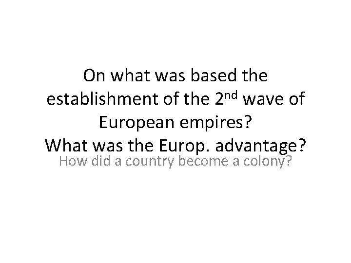 On what was based the establishment of the 2 nd wave of European empires?