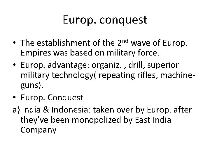 Europ. conquest • The establishment of the 2 nd wave of Europ. Empires was