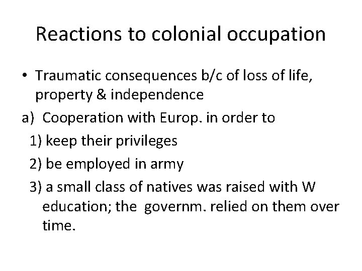 Reactions to colonial occupation • Traumatic consequences b/c of loss of life, property &
