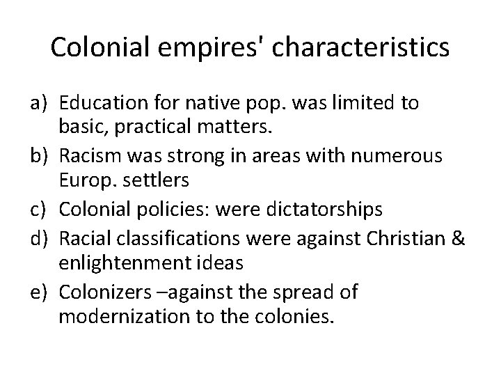 Colonial empires' characteristics a) Education for native pop. was limited to basic, practical matters.