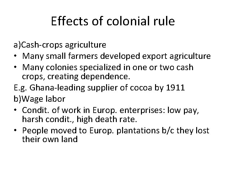 Effects of colonial rule a)Cash-crops agriculture • Many small farmers developed export agriculture •
