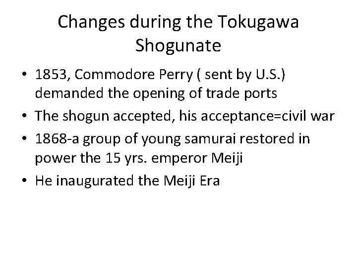 Changes during the Tokugawa Shogunate • 1853, Commodore Perry ( sent by U. S.