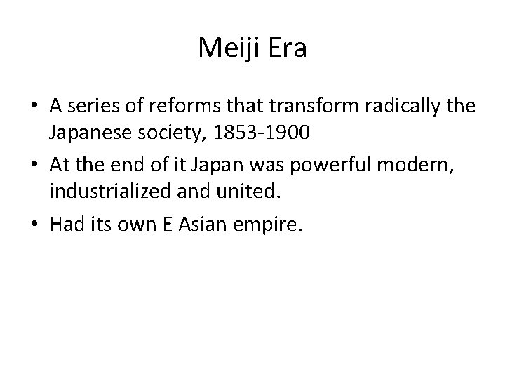 Meiji Era • A series of reforms that transform radically the Japanese society, 1853