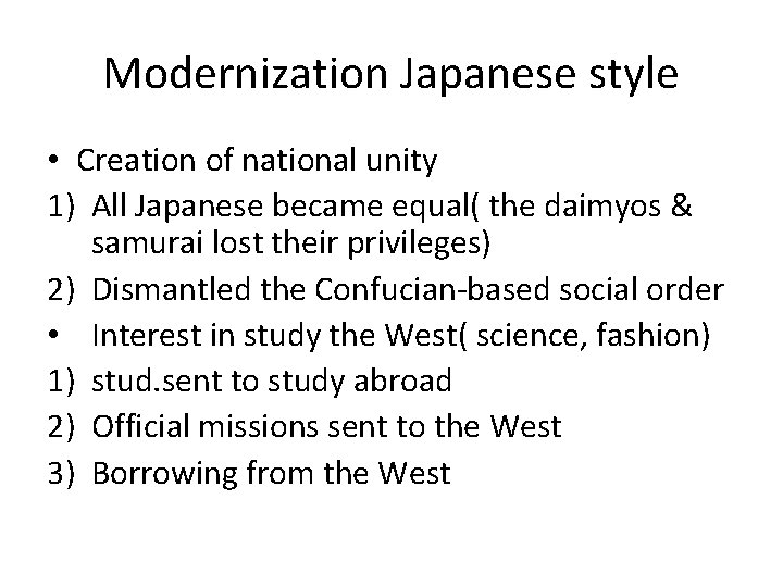 Modernization Japanese style • Creation of national unity 1) All Japanese became equal( the