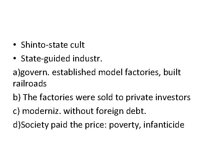  • Shinto-state cult • State-guided industr. a)govern. established model factories, built railroads b)