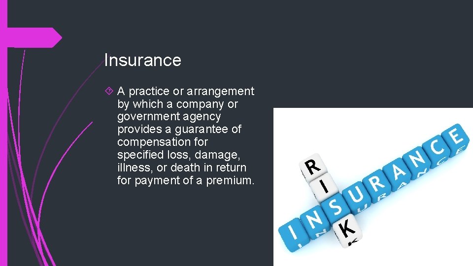 Insurance A practice or arrangement by which a company or government agency provides a