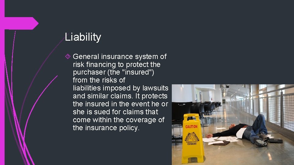 Liability General insurance system of risk financing to protect the purchaser (the "insured") from