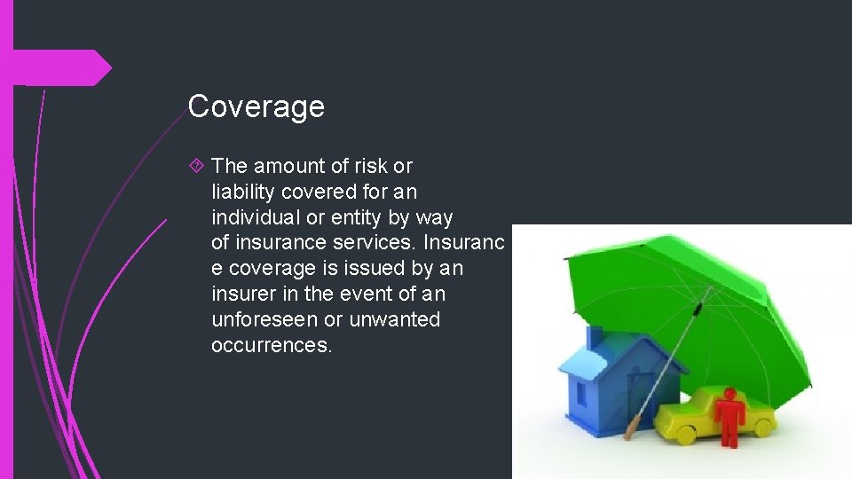 Coverage The amount of risk or liability covered for an individual or entity by