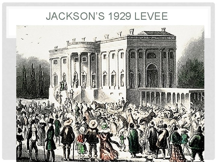 JACKSON’S 1929 LEVEE • “It was the People’s day, the People’s president and the