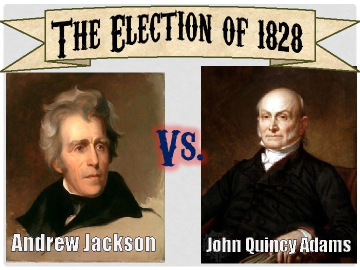 Andrew Jackson John Quincy Adams 