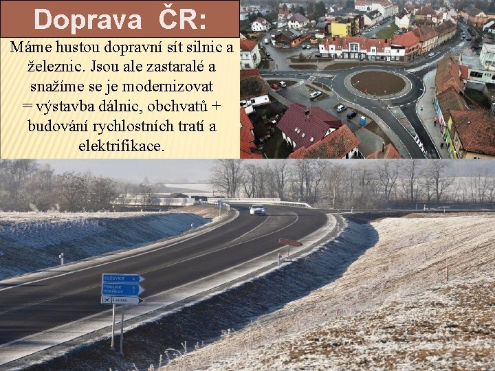 Doprava ČR: Máme hustou dopravní sít silnic a železnic. Jsou ale zastaralé a snažíme