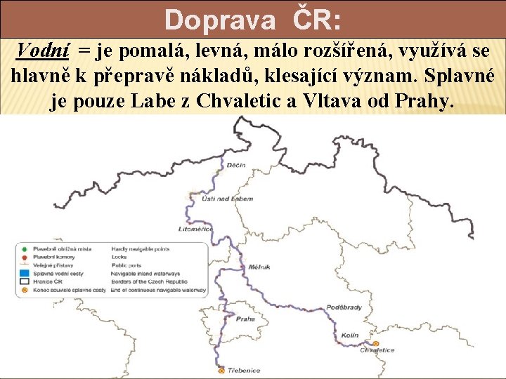Doprava ČR: Vodní = je pomalá, levná, málo rozšířená, využívá se hlavně k přepravě