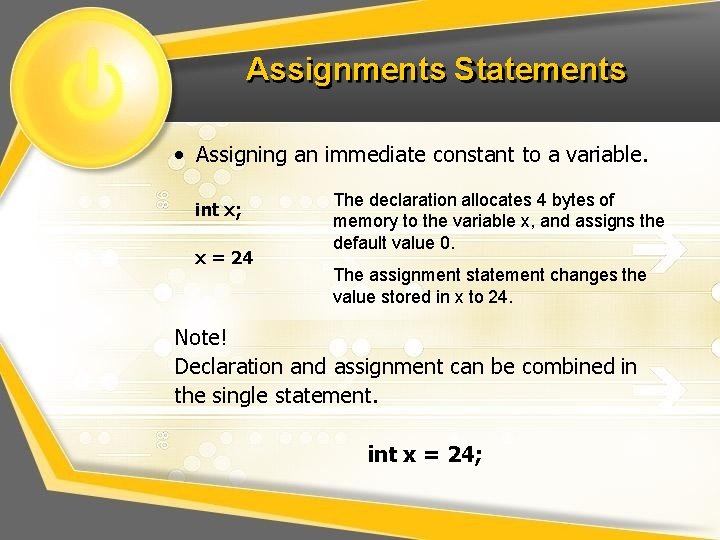 Assignments Statements • Assigning an immediate constant to a variable. int x; x = Assignments Statements • Assigning an immediate constant to a variable. int x; x =