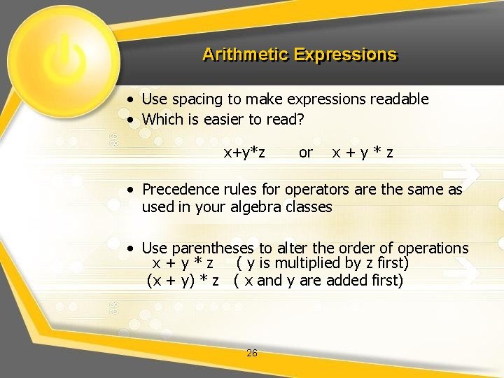 Arithmetic Expressions • Use spacing to make expressions readable • Which is easier to