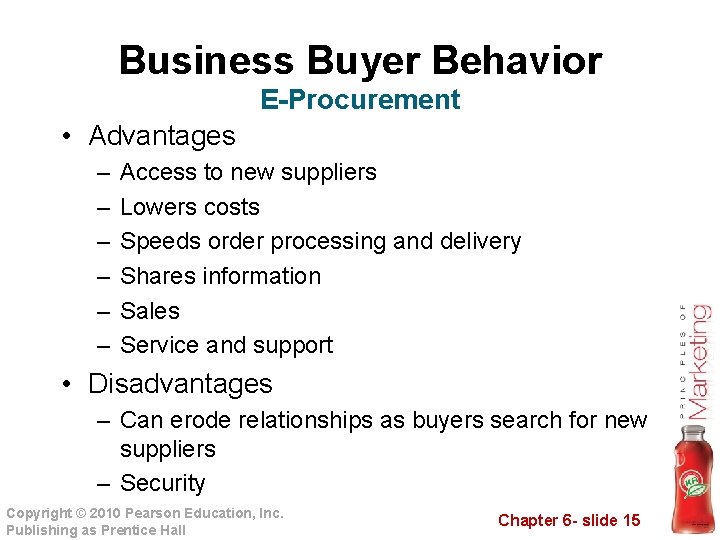 Business Buyer Behavior E-Procurement • Advantages – – – Access to new suppliers Lowers