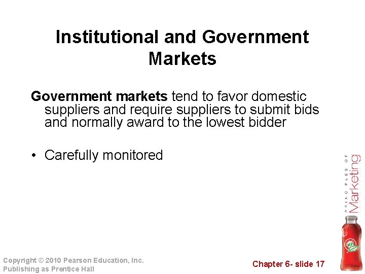 Institutional and Government Markets Government markets tend to favor domestic suppliers and require suppliers