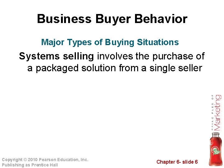 Business Buyer Behavior Major Types of Buying Situations Systems selling involves the purchase of